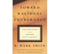 Toward Rational Exuberance: The Evolution of the Modern Stock Market