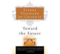 Pierre Teilhard de Chardin Toward the Future (Tascabile)