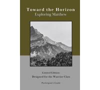 Toward the Horizon: Exploring Matthew (Participant's Guide): Special Edition