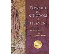 Toward the Kingdom of Heaven: 40 Daily Readings on the Sermon on the Mount