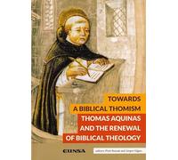 Towards a biblical thomism : Thomas Aquinas and the renewal of biblical theology