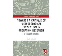 Towards a Critique of Methodological Presentism in Migration Research: A Focus on Denmark