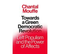 Towards a Green Democratic Revolution: Left Populism and the Power of Affects