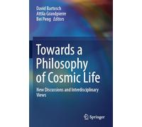 Towards a Philosophy of Cosmic Life: New Discussions and Interdisciplinary Views