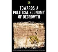 Ekaterina Chertkovskaya Towards a Political Economy of Degrowth (Tascabile)