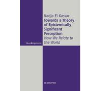 Towards a Theory of Epistemically Significant Perception: How We Relate to the World
