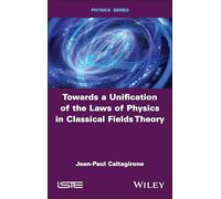 Towards a Unification of the Laws of Physics in Classical Fields Theory