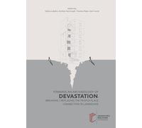 Towards an Archaeology of Devastation: Breaking/Replacing the People-Place Connection in Landscape