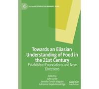 Towards an Eliasian Understanding of Food in the 21st Century: Established Foundations and New Directions