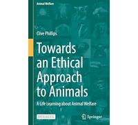 Clive Phillips Towards an Ethical Approach to Animals (Copertina rigida)