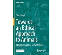 Towards an Ethical Approach to Animals: A Life Learning about Animal Welfare: 26