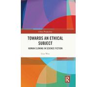 Towards an Ethical Subject: Human Cloning in Science Fiction