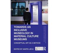 Towards an Inclusive Museology in Material Culture Museums: Conceptual Art as a Method