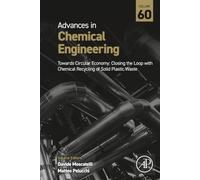 Advances in Chemical Engineering: Towards Circular Economy: Closing the Loop With Chemical Recycling of Solid Plastic Waste (60)