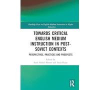 Towards Critical English Medium Instruction in Post-Soviet Contexts: Perspectives, Practices and Prospects