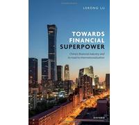 Towards Financial Superpower: China's Financial Industry and Its Road to Internationalization