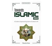 Towards Islamic Literacy: A Guide to Approaching Islamic Studies for All