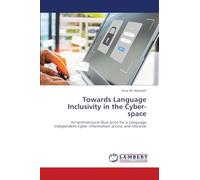 Towards Language Inclusivity in the Cyber-space: An architectural blue print for a Language independent cyber information access and retrieval