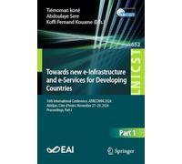 Towards New E-infrastructure and E-services for Developing Countries: 16th International Conference, Africomm 2024, Abidjan, Côte D’ivoire, November 27-29, 2024, Proceedings: 652