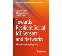 Towards Resilient Social IoT Sensors and Networks: A Trust Management Approach: 48