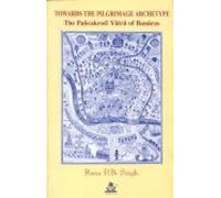 Towards the Pilgrimage Archetype: The Pancakrosi Yatra of Banaras: 3