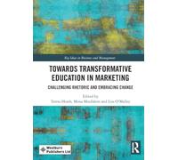 Towards Transformative Education in Marketing: Challenging Rhetoric and Embracing Change
