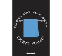 Towel Day - Don't Panic Notebook: 6x9 Ruled Notebook, Journal, Daily Diary, Organizer, Planner