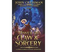Tower of Claw and Sorcery: A LitRPG/GameLit Fantasy Adventure
