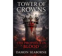Tower of Crowns: The Prophecy in Blood