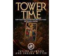 Tower Time: Turn Crisis into Catalyst with Practical Magic for Radical Change: 4