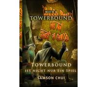Towerbound ist nicht nur ein Spiel: Ein LitRPG-Abenteuer: 6