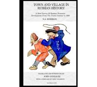 Town And Village In Russian History: A Brief Survey Of Russian Economic Development From The Tenth Century to 1900