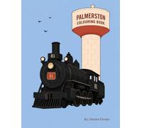 Town of Palmerston colouring book: Palmerston Minto colouring book