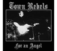 Town Rebels - For An Angel