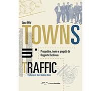 Towns in traffic. Prospettive, teorie e progetti dal Rapporto Buchanan