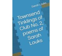 Townsend Tinklings of Club No. 2, poems of Sarah Louks