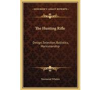 Townsend Whelen The Hunting Rifle (Copertina rigida)