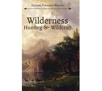 Townsend Whelen Wilderness Hunting and Wildcraft (Copertina rigida)