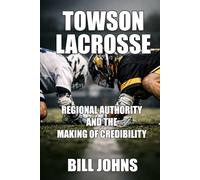 Towson Lacrosse: Regional Authority and the Making of Credibility