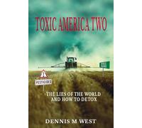 Toxic America 2: The Lies Of The World And How To Detox