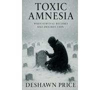 Toxic Amnesia: When Survival Becomes Self-Destruction