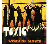 Toxic Audio - Word Of Mouth