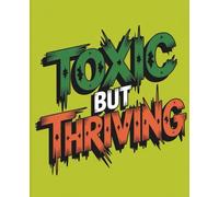 Toxic But Thriving: Composition Notebook: College Ruled | 120 Pages | 7.5x9.25 inches | Funny Lined Journal for Women, Students & Work | Trendy Notebook Gift