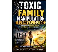 Toxic Family Manipulation Survival Guide