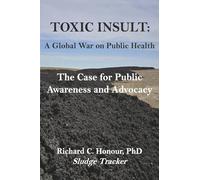 Toxic Insult: A Global War on Public Health. the Case for Public Awareness and Advocacy