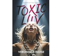 Toxic Luv: Inspired by True Events