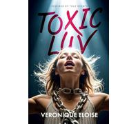 Toxic Luv: Inspired by True Events: Inspired by True Events