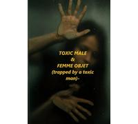 TOXIC MALE & FEMME OBJET: Quand la tradition se confronte à la modernité