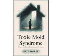 Toxic Mold Syndrome: Symptoms, Risks, Treatment, and Prevention