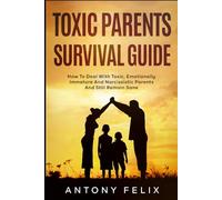 Toxic Parents Survival Guide: How To Deal With Toxic, Emotionally Immature And Narcissistic Parents And Still Remain Sane:: 3